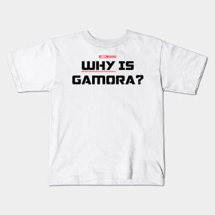 Why is Gamora? (Black) Kids T-Shirt